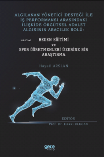 Algılanan Yönetici Desteği İle İş Performansı Arasındaki İlişkide Örgütsel Adalet Algısının Aracılık Rolü