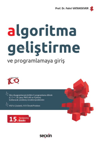 Algoritma Geliştirme ve Programlamaya Giriş;(Akış Diyagramlarıyla Birlikte 6 Ayrı Programlama Dilinde (C, C++, C#, Java, MATLAB Ve Python) Çözülmüş Problemler