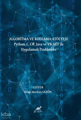Algoritma ve Kodlama Atölyesi;Python, C, C#, Java ve VB.NET ile Uygulamalı Problemler