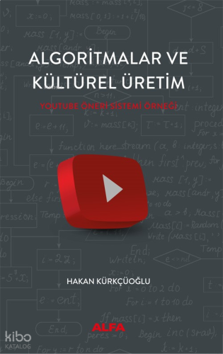 Algoritmalar Ve Kültürel Üretim;Youtube Öneri Sistemi Örneği