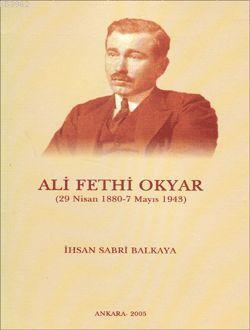 Ali Fethi Okyar; (29 Nisan 1980-7 Mayıs 1943)