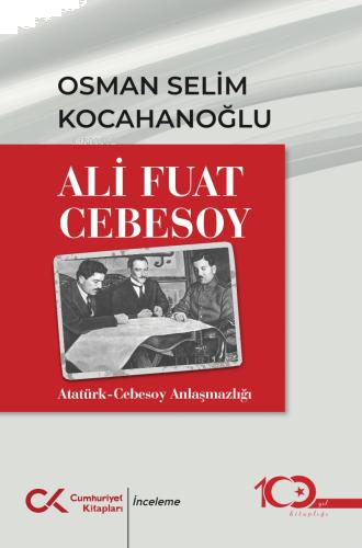 Ali Fuat Cebesoy: Atatürk - Cebesoy Anlaşmazlığı