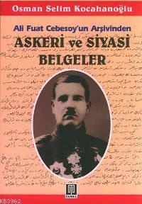 Ali Fuat Cebesoy'un Arşivinden Askeri ve Siyasi Belgeler