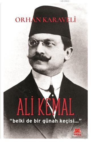 Ali Kemal; Belki de Bir Günah Keçisi