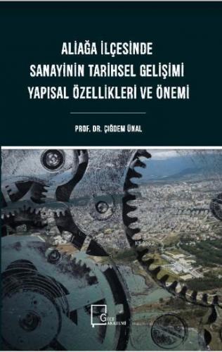 Aliağa İlçesinde Sanayinin Tarihsel Gelişimi Yapısal Özellikleri ve Önemi