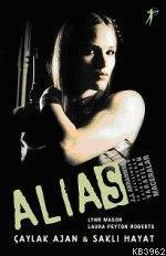 Alias; Çaylak Ajan & Saklı Hayat