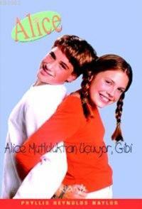 Alice Mutluluktan Uçuyor Gibi