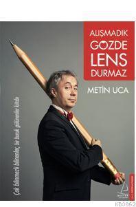 Alışmadık Gözde Lens Durmaz; Çok Bilinmezli Bilinenler, Bir Buruk Gülünenler Kitabı