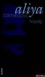 Aliya İzzet Begoviç Kitağlığı (3 Kitap / Kutulu)