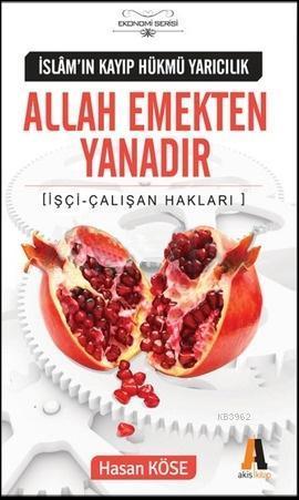 Allah Emekten Yanadır; İşçi - Çalışan Hakları