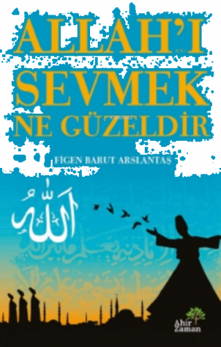 Allah’ı Sevmek Ne Güzeldir