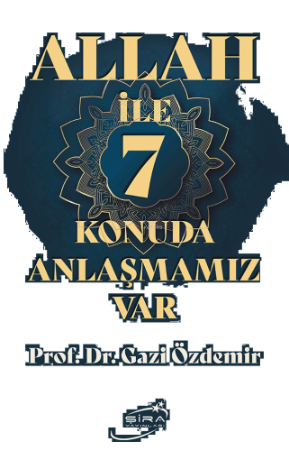 Allah ile 7 Konuda Anlaşmamız Var
