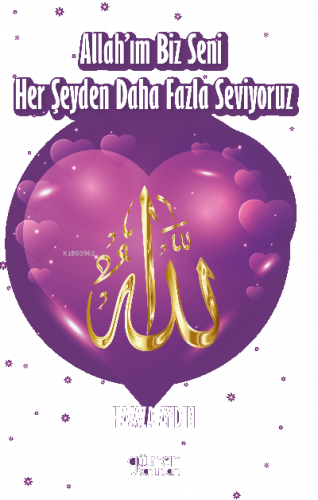 Allah’ım Biz Seni Her Şeyden Daha Fazla Seviyoruz