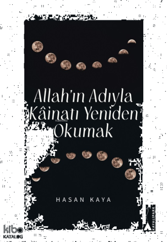 Allah’ın Adıyla Kainatı Yeniden Okumak