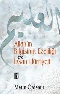 Allah´ın Bilgisinin Ezelîliği ve İnsan Hürriyeti