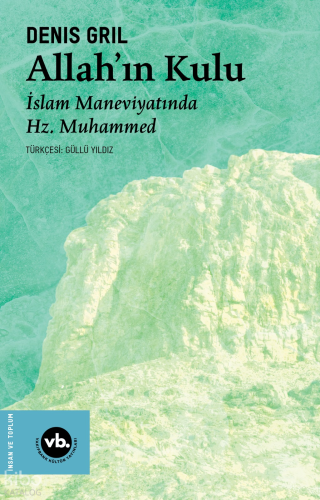 Allah’ın Kulu ; İslam Maneviyatında Hz. Muhammed