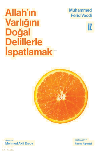 Allah’ın Varlığını Doğal Delillerle İspatlamak (Ciltli)