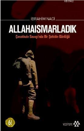 Allahaısmarladık; Çanakkale Savaşında Bir Şehidin Günlüğü
