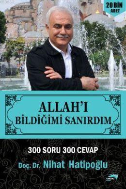 Allah'ı Bildiğimi Sanırdım; (300 Soru 300 Cevap )
