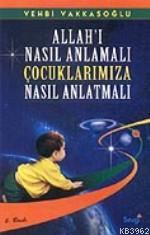 Allah'ı Nasıl Anlamalı Çocuklarımıza Nasıl Anlatmalı