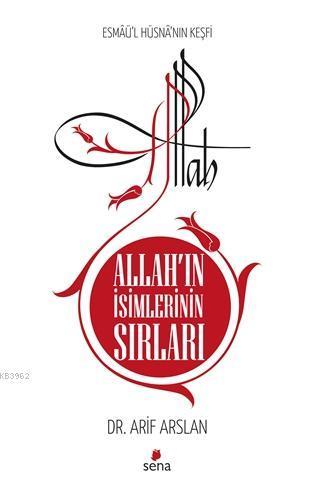 Allah'ın İsimlerinin Sırları; Esmaü'l Hüsna'nın Keşfi