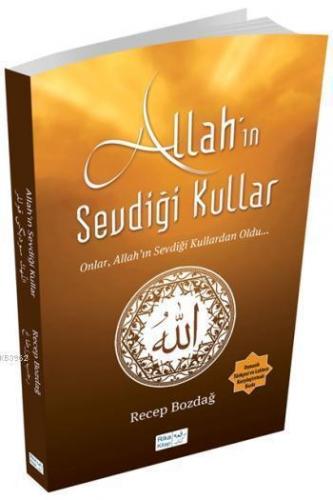 Allah'ın Sevdiği Kullar; Yaşanmış Hadiselere Ait  Ayet ve Öyküler