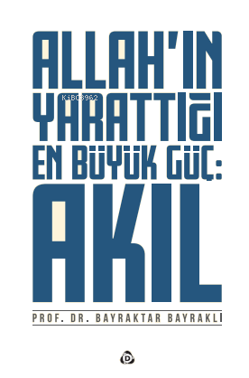 Allah'ın Yarattığı En Büyük Güç : Akıl