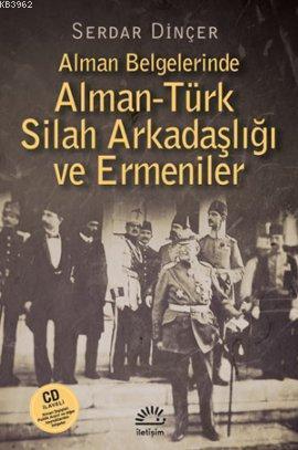 Alman Belgelerinde Alman-Türk Silah Arkadaşlığı ve Ermeniler