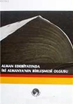 Alman Edebiyatında İki Almanya'nın Birleşmesi Olgusu