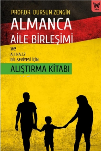 Almanca Aile Birleşimi ve A.1.1 - A.1.2 Dil Seviyesi İçin Alıştırma Kitabı