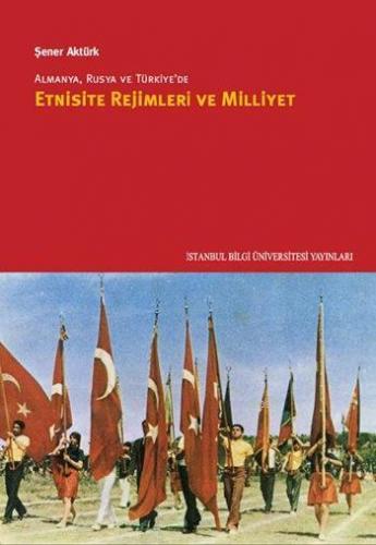 Almanya, Rusya ve Türkiye'de Etnisite Rejimleri ve Milliyet