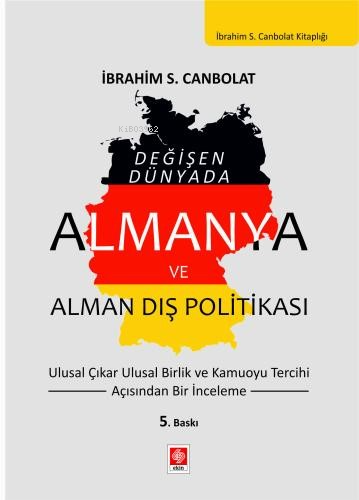 Almanya ve Alman Dış Politikası;Ulusal Çıkar Ulusal Birlik ve Kamuoyu Tercihi Açısından Bir İnceleme