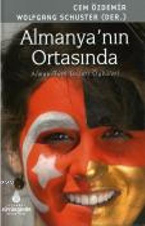 Almanya'nın Ortasında (Ciltli); Alman Türk Başarı Öyküleri