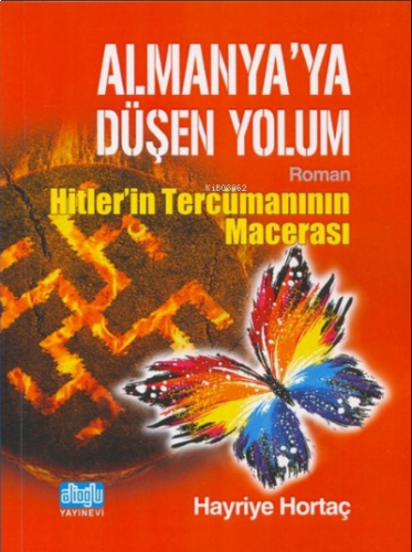 Almanya'ya Düşen Yolum ;Hitlerin Tercümanının Macerası