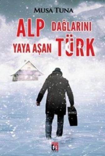 Alp Dağlarını Yaya Aşan Türk