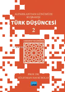 Alparslan’dan Günümüze Kuşbakışı Türk Düşüncesi 2 -Cumhuriyet’ten Günümüze