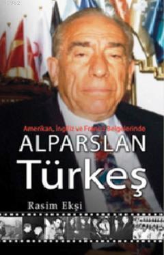 Alparslan Türkeş; Amerikan, İngiliz ve Fransız Belgelerinde