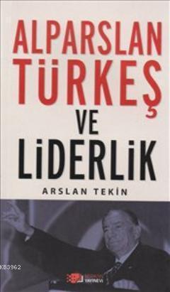 Alparslan Türkeş ve Liderlik