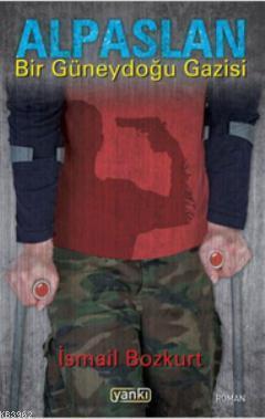 Alpaslan (Bir Güneydoğu Gazisi)