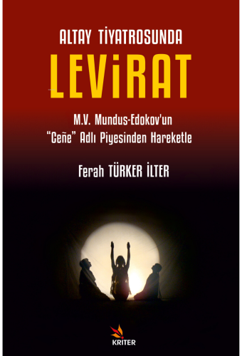 Altay Tiyatrosunda Levirat;M.V. Mundus-Edokov’un “Ceñe” Adlı Piyesinden Hareketle