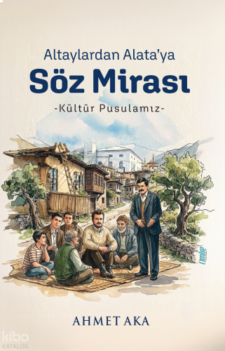 Altaylardan Alata'ya Söz Mirası;Kültür Pusulamız