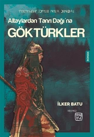 Altaylardan Tanrı Dağı'na Göktürkler