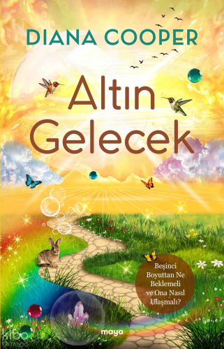 Altın Gelecek;Beşinci Boyuttan Ne Beklemeli ve Ona Nasıl Ulaşmalı?