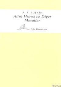Altın Horoz ve Dıger Masallar