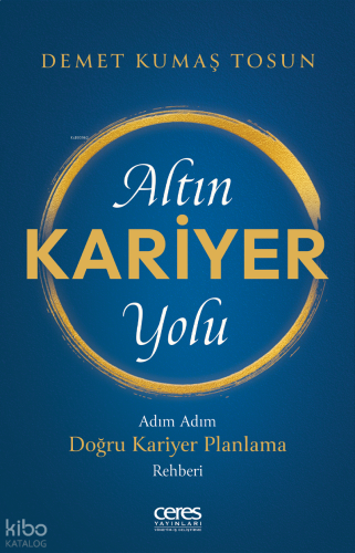 Altın Kariyer Yolu;Adım Adım Doğru Kariyer Planlama Rehberi
