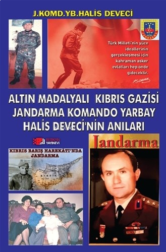 Altın Madalyalı Kıbrıs Gazisi Jandarma Komando Yarbay Halis Deveci’nin Anıları