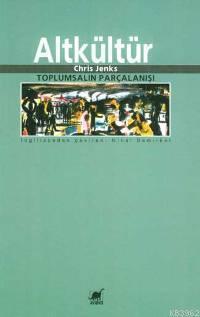Altkültür; Toplumsalın Parçalanışı