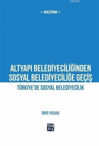 Altyapı Belediyeciliğinden Sosyal Belediyeciliğe Geçiş; Türkiye'de Sosyal Belediyecilik