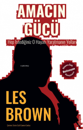 Amacın Gücü;Hep İstediğiniz O Hayatı Yaratmanın Yolları