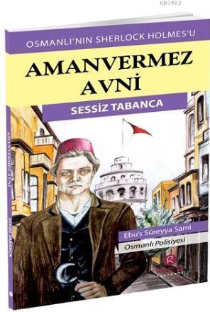 Aman Vermez Avni - Sessiz Tabanca; Osmanlı'nın Sherlock Holmes'u